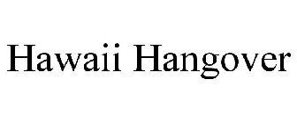 HAWAII HANGOVER