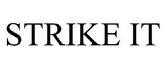 STRIKE IT