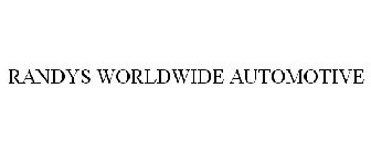 RANDYS WORLDWIDE AUTOMOTIVE