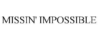 MISSIN' IMPOSSIBLE