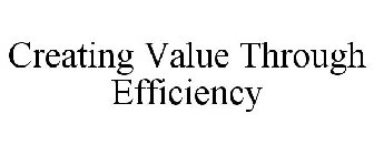 CREATING VALUE THROUGH EFFICIENCY