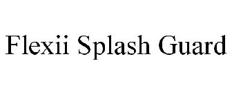 FLEXII SPLASH GUARD