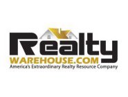 REALTY WAREHOUSE.COM AMERICA'S EXTRAORDINARY REALTY RESOURCE COMPANY