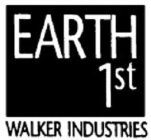 EARTH 1ST WALKER INDUSTRIES