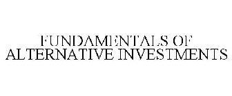 FUNDAMENTALS OF ALTERNATIVE INVESTMENTS