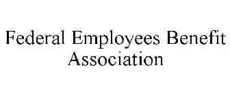 FEDERAL EMPLOYEES BENEFIT ASSOCIATION