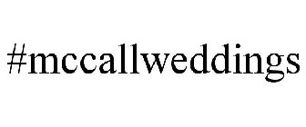 #MCCALLWEDDINGS