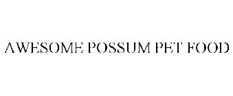 AWESOME POSSUM PET FOOD