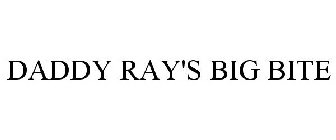 DADDY RAY'S BIG BITE