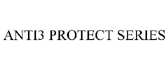 ANTI3 PROTECT SERIES