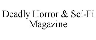 DEADLY HORROR & SCI-FI MAGAZINE