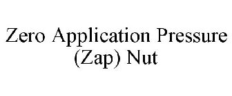 ZERO APPLICATION PRESSURE (ZAP) NUT