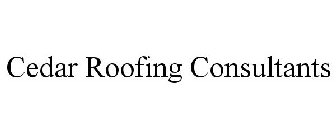 CEDAR ROOFING CONSULTANTS