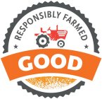 RESPONSIBLY FARMED GOOD