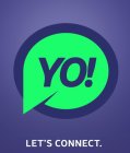 YO! LET'S CONNECT.