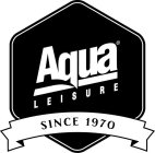 AQUA LEISURE SINCE 1970