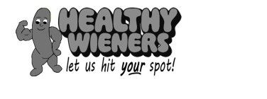 HEALTHY WIENERS LET US HIT YOUR SPOT!