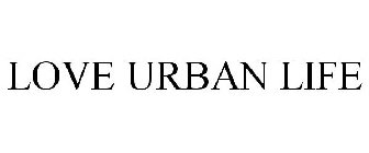 LOVE URBAN LIFE