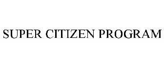 SUPER CITIZEN PROGRAM