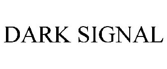 DARK SIGNAL