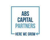 ABS CAPITAL PARTNERS HERE WE GROW