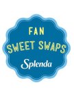 FAN SWEET SWAPS SPLENDA