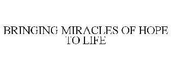 BRINGING MIRACLES OF HOPE TO LIFE