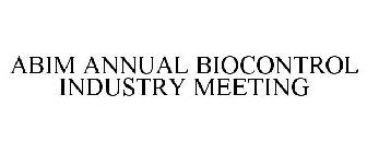 ABIM ANNUAL BIOCONTROL INDUSTRY MEETING