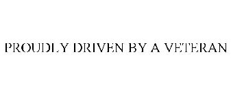 PROUDLY DRIVEN BY A VETERAN