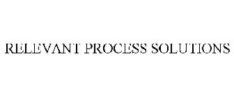 RELEVANT PROCESS SOLUTIONS