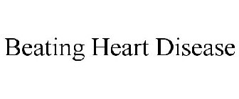BEATING HEART DISEASE