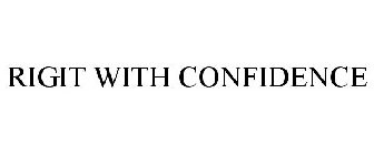 RIGIT WITH CONFIDENCE