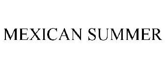 MEXICAN SUMMER