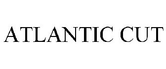 ATLANTIC CUT