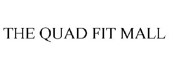 THE QUAD FIT MALL