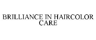 BRILLIANCE IN HAIRCOLOR CARE