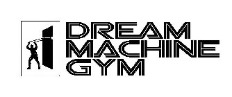 DREAM MACHINE GYM