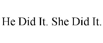 HE DID IT. SHE DID IT.