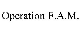OPERATION F.A.M.