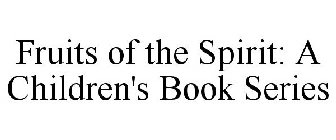 FRUITS OF THE SPIRIT:  A CHILDREN'S BOOK SERIES