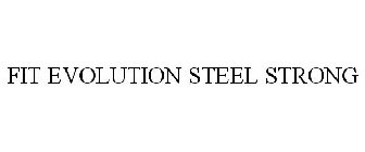 FIT EVOLUTION STEEL STRONG