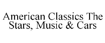 AMERICAN CLASSICS THE STARS, MUSIC & CARS