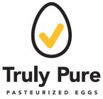 TRULY PURE PASTEURIZED EGGS