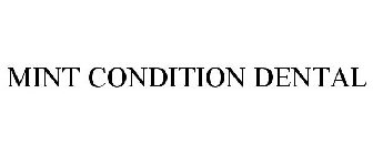 MINT CONDITION DENTAL