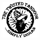 THE TWISTED TANDOOR ....SIMPLY INDIAN