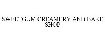 SWEETGUM CREAMERY AND BAKE SHOP