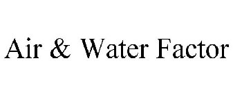 AIR & WATER FACTOR