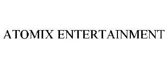 ATOMIX ENTERTAINMENT