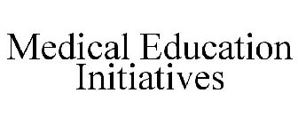 MEDICAL EDUCATION INITIATIVES