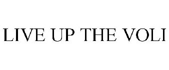 LIVE UP THE VOLI